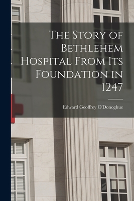 Seller image for The Story of Bethlehem Hospital From its Foundation in 1247 (Paperback or Softback) for sale by BargainBookStores