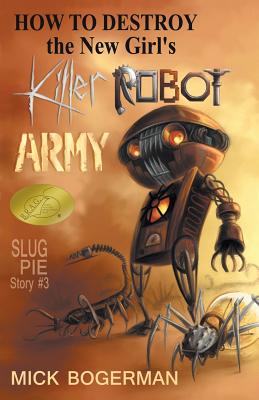 Immagine del venditore per How to Destroy the New Girl's Killer Robot Army: Slug Pie Story #3 (Paperback or Softback) venduto da BargainBookStores