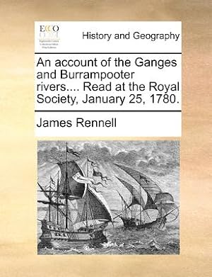 Seller image for An Account of the Ganges and Burrampooter Rivers. Read at the Royal Society, January 25, 1780. (Paperback or Softback) for sale by BargainBookStores