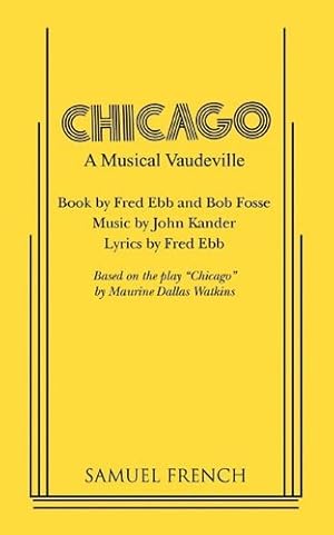 Seller image for Chicago: A Musical Vaudeville (French's musical library): Written by Fred Ebb, 1976 Edition, Publisher: Samuel French, Inc [Paperback] for sale by WeBuyBooks