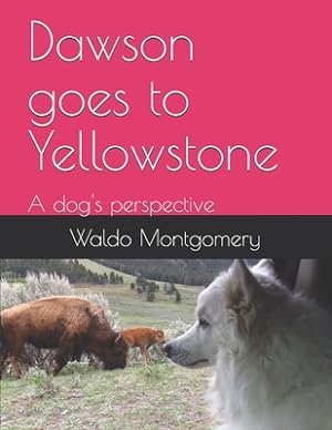 Imagen del vendedor de Dawson goes to Yellowstone (Paperback or Softback) a la venta por BargainBookStores