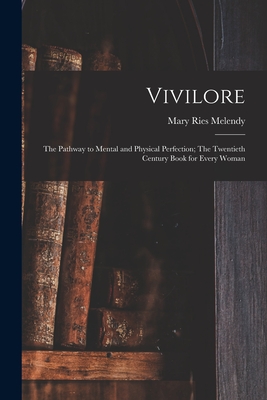 Seller image for Vivilore: The Pathway to Mental and Physical Perfection; The Twentieth Century Book for Every Woman (Paperback or Softback) for sale by BargainBookStores