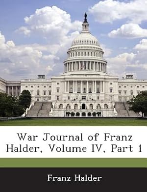 Bild des Verkufers fr War Journal of Franz Halder, Volume IV, Part 1 (Paperback or Softback) zum Verkauf von BargainBookStores