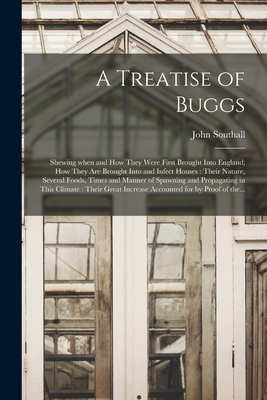 Seller image for A Treatise of Buggs: Shewing When and How They Were First Brought Into England; How They Are Brought Into and Infect Houses: Their Nature, (Paperback or Softback) for sale by BargainBookStores