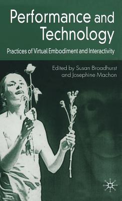 Seller image for Performance and Technology: Practices of Virtual Embodiment and Interactivity (Hardback or Cased Book) for sale by BargainBookStores