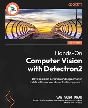 Imagen del vendedor de Hands-On Computer Vision with Detectron2: Develop object detection and segmentation models with a code and visualization approach (Paperback or Softback) a la venta por BargainBookStores