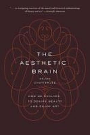 Imagen del vendedor de The Aesthetic Brain : How We Evolved to Desire Beauty and Enjoy Art a la venta por AHA-BUCH GmbH