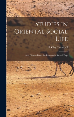 Seller image for Studies in Oriental Social Life: And Gleams From the East on the Sacred Page (Hardback or Cased Book) for sale by BargainBookStores