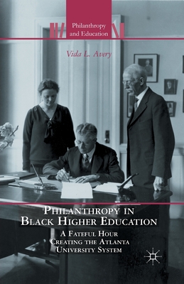 Seller image for Philanthropy in Black Higher Education: A Fateful Hour Creating the Atlanta University System (Paperback or Softback) for sale by BargainBookStores