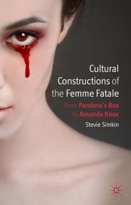 Seller image for Cultural Constructions of the Femme Fatale: From Pandora's Box to Amanda Knox (Hardback or Cased Book) for sale by BargainBookStores