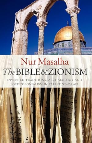 Seller image for The Bible and Zionism : Invented Traditions, Archaeology and Post-Colonialism in Palestine-Israel for sale by AHA-BUCH GmbH