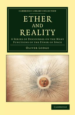 Immagine del venditore per Ether and Reality: A Series of Discourses on the Many Functions of the Ether of Space (Paperback or Softback) venduto da BargainBookStores