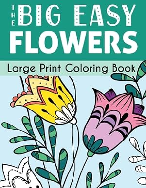 Imagen del vendedor de The Big Easy Flowers Large Print Coloring Book (Paperback or Softback) a la venta por BargainBookStores