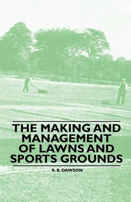 Bild des Verkufers fr The Making and Management of Lawns and Sports Grounds (Paperback or Softback) zum Verkauf von BargainBookStores