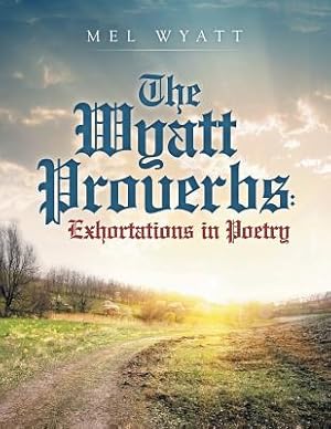 Immagine del venditore per The Wyatt Proverbs: Exhortations in Poetry (Paperback or Softback) venduto da BargainBookStores