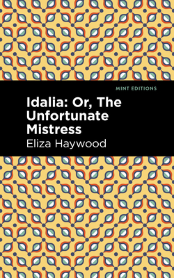 Seller image for Idalia: ;Or, the Unfortunate Mistress (Hardback or Cased Book) for sale by BargainBookStores