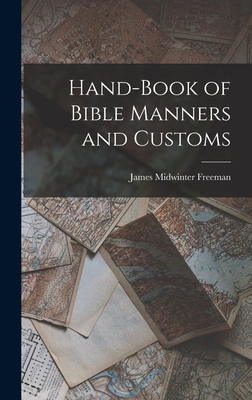 Seller image for Hand-Book of Bible Manners and Customs (Hardback or Cased Book) for sale by BargainBookStores