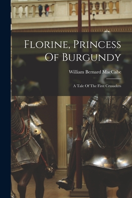 Seller image for Florine, Princess Of Burgundy: A Tale Of The First Crusaders (Paperback or Softback) for sale by BargainBookStores