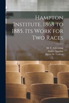 Seller image for Hampton Institute. 1868 to 1885. Its Work for Two Races (Paperback or Softback) for sale by BargainBookStores