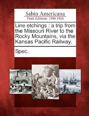 Seller image for Line Etchings: A Trip from the Missouri River to the Rocky Mountains, Via the Kansas Pacific Railway. (Paperback or Softback) for sale by BargainBookStores