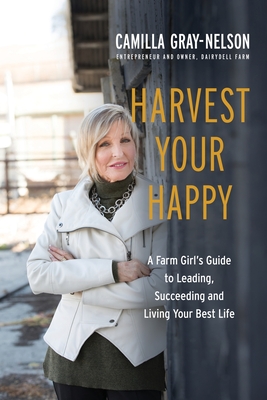 Image du vendeur pour Harvest Your Happy: A Farm Girl's Guide to Leading, Succeeding and Living Your Best Life (Paperback or Softback) mis en vente par BargainBookStores