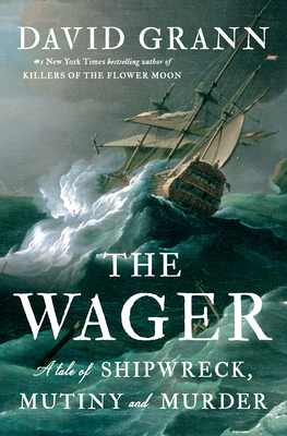 Seller image for The Wager: A Tale of Shipwreck, Mutiny and Murder (Hardback or Cased Book) for sale by BargainBookStores