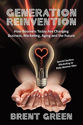 Bild des Verkufers fr Generation Reinvention: How Boomers Today Are Changing Business, Marketing, Aging and the Future (Paperback or Softback) zum Verkauf von BargainBookStores