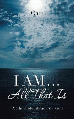 Seller image for I AM . All That Is: A Short Meditation on God (Paperback or Softback) for sale by BargainBookStores