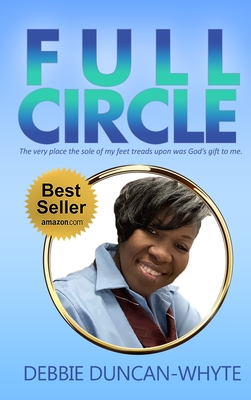 Image du vendeur pour Full Circle: The very place the sole of my feet tread upon was God's gift to me (Hardback or Cased Book) mis en vente par BargainBookStores