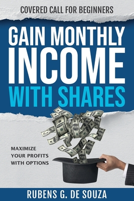 Seller image for Gain Monthly Income with Shares: Covered Call for Beginners (Paperback or Softback) for sale by BargainBookStores