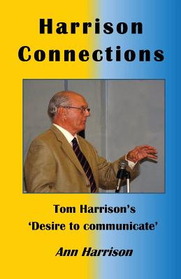 Image du vendeur pour Harrison Connections: Tom Harrison's 'Desire to communicate' (Paperback or Softback) mis en vente par BargainBookStores