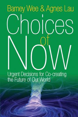 Seller image for Choices of Now: Urgent Decisions for Co-Creating the Future of Our World (Paperback or Softback) for sale by BargainBookStores