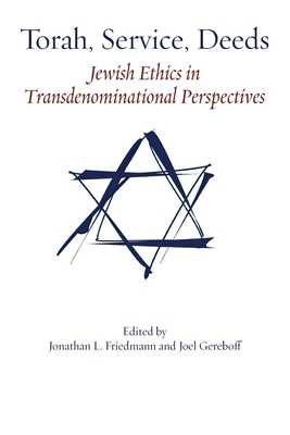 Immagine del venditore per Torah, Service, Deeds: Jewish Ethics in Transdenominational Perspectives (Paperback or Softback) venduto da BargainBookStores