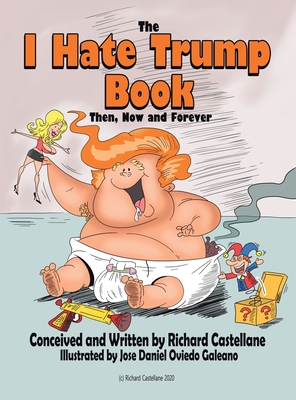 Seller image for The I Hate Trump Book: Past, Present & Future* (Hardback or Cased Book) for sale by BargainBookStores