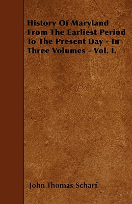 Seller image for History of Maryland from the Earliest Period to the Present Day - In Three Volumes - Vol. I. (Paperback or Softback) for sale by BargainBookStores