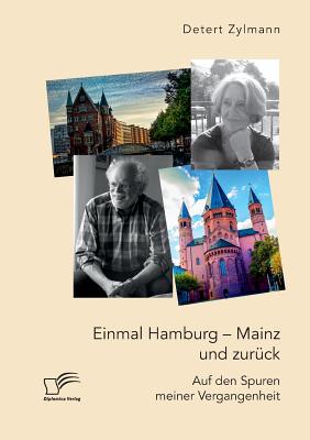 Imagen del vendedor de Einmal Hamburg - Mainz und zur�ck. Auf den Spuren meiner Vergangenheit (Paperback or Softback) a la venta por BargainBookStores