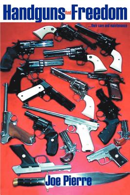 Bild des Verkufers fr Handguns and Freedom: .Their Care and Maintenance (Paperback or Softback) zum Verkauf von BargainBookStores