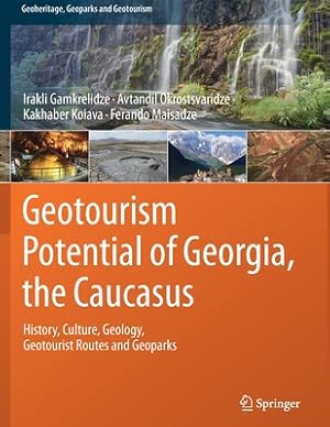 Seller image for Geotourism Potential of Georgia, the Caucasus: History, Culture, Geology, Geotourist Routes and Geoparks (Paperback or Softback) for sale by BargainBookStores