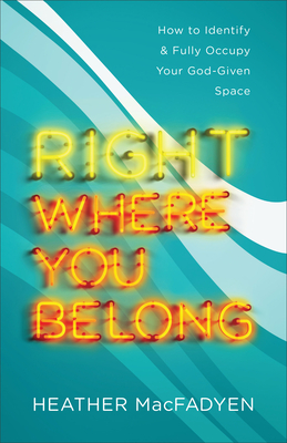 Seller image for Right Where You Belong: How to Identify and Fully Occupy Your God-Given Space (Paperback or Softback) for sale by BargainBookStores
