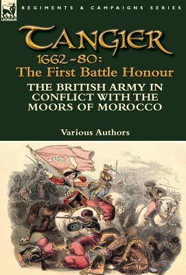 Seller image for Tangier 1662-80: The First Battle Honour-The British Army in Conflict With the Moors of Morocco (Hardback or Cased Book) for sale by BargainBookStores