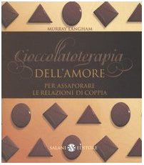 Seller image for Cioccolatoterapia dell'amore. Per assaporare le relazioni di coppia for sale by WeBuyBooks