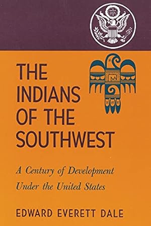 Seller image for The Indians of the Southwest: A Century of Development Under the United States: 28 (The Civilization of the American Indian Series) for sale by WeBuyBooks