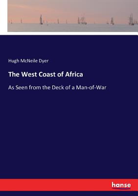 Bild des Verkufers fr The West Coast of Africa: As Seen from the Deck of a Man-of-War (Paperback or Softback) zum Verkauf von BargainBookStores