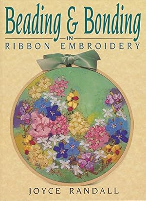 Bild des Verkufers fr Beading and Bonding in Ribbon Embroidery zum Verkauf von WeBuyBooks