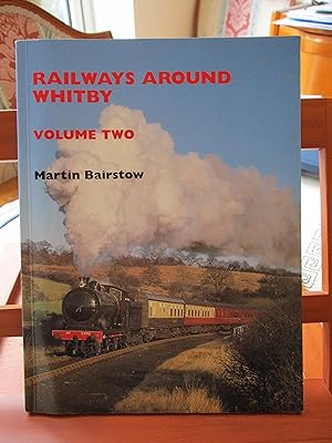 Railways Around Whitby: Volume Two