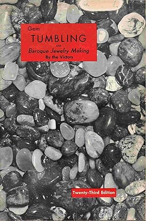 Gem Tumbling and Baroque Jewelry Making. A guide for amateur tumblers.