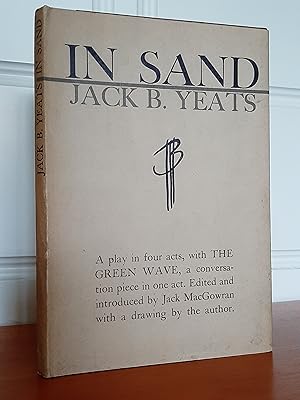 Seller image for In Sand: A Play in Four Acts, with The Green Wave, A Conservation Piece in one act. Edited and introduced by Jack MacGowran with a Drawing by the Author for sale by Collectible Books Ireland