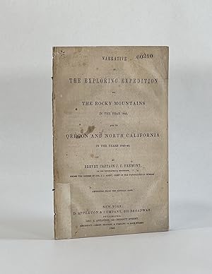 NARRATIVE OF THE EXPLORING EXPEDITION TO THE ROCKY MOUNTAINS IN THE YEAR, 1842, AND TO OREGON AND...