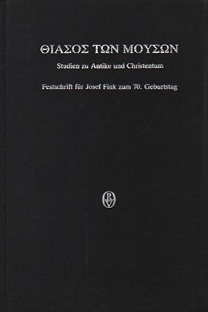 Thiasos ton Mouson. Studien zu Antike und Christentum ; Festschrift für Josef Fink zum 70. Geburt...