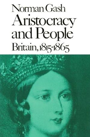 Bild des Verkufers fr Aristocracy and People: Britain, 1815-1865 (Commonwealth Fund Publications) zum Verkauf von WeBuyBooks